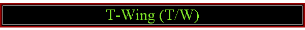 T-Wing (T/W)